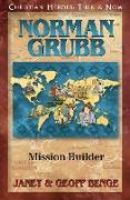 Norman Grubb: Mission Builder