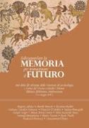 Salvaguardare La Memoria Per Immaginare Il Futuro: Atti Della III Edizione Delle Giornate Di Archeologia E Storia del Vicino E Medio Oriente