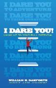 I Dare You!: Living Up to Your True Potential