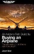 An Aviator's Field Guide to Buying an Airplane: Practical Insights for Purchasing a Personal Aircraft
