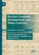 Russian Economic Development Over Three Centuries: New Data and Inferences