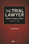 The Trial Lawyer: What It Takes to Win, Second Edition