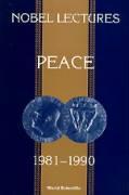 Nobel Lectures in Peace, Vol 5 (1981-1990)