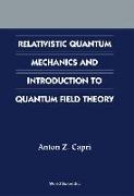 Relativistic Quantum Mechanics And Introduction To Quantum Field Theory