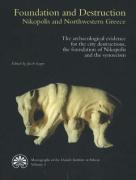 Foundation and Destruction: Nikopolis and Northwestern Greece: The Archaeological Evidence for the City Destructions, the Foundation of Nikopolis