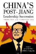 China's Post-Jiang Leadership Succession: Problems and Perspectives