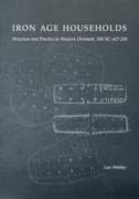 Iron Age Households: Structure and Practice in Western Denmark, 500bc-Ad200