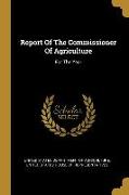 Report Of The Commissioner Of Agriculture: For The Year