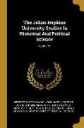 The Johns Hopkins University Studies In Historical And Political Science, Volume 31