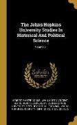 The Johns Hopkins University Studies In Historical And Political Science, Volume 31