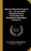 Séances Générales Tenues À ... En ... Par La Société Française Pour La Conservation Des Monuments Historiques, Volume 20