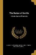 The Barber of Seville: A Comic Opera in Three Acts