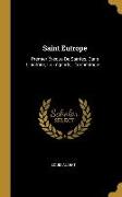 Saint Eutrope: Premier Évéque De Saintes, Dans L'histoire, La Légende, L'archéologie