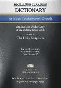 Mickelson Clarified Dictionary of New Testament Greek, MCT: A Hebraic-Koine Greek to English Dictionary of the Clarified Textus Receptus