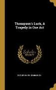 Thompson's Luck, A Tragedy in One Act