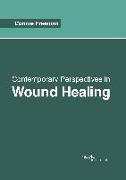 Contemporary Perspectives in Wound Healing