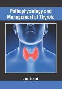 Pathophysiology and Management of Thyroid