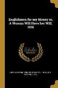 Englishmen for my Money or, A Woman Will Have her Will, 1616