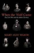 When the Wolf Came: The Civil War and the Indian Territory