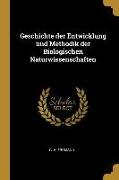 Geschichte der Entwicklung und Methodik der Biologischen Naturwissenschaften