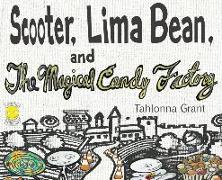 Scooter, Lima Bean, and The Magical Candy Factory