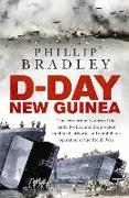 D-Day New Guinea: The Extraordinary Story of the Battle for Lae and the Greatest Combined Airborne and Amphibious Operation of the Pacif