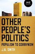 Other People's Politics: Populism to Corbynism