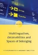 Multilingualism, (Im)Mobilities and Spaces of Belonging