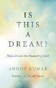 Is This a Dream?: Reflections on the Awakening Mind