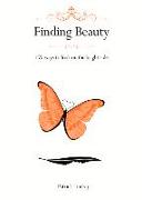 Finding Beauty: 170 Ways to Look on the Bright Side