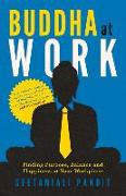 Buddha at Work: Finding Purpose, Balance, and Happiness at Your Workplace