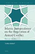 Islamic Jurisprudence on the Regulation of Armed Conflict: Text and Context