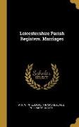 Leicestershire Parish Registers. Marriages