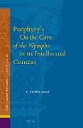 Porphyry's on the Cave of the Nymphs in Its Intellectual Context