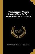 The Library of William Andrews Clark, Jr. Early English Literature 1519-1700