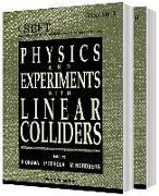 Physics and Experiments with Linear Colliders (in 2 Vols)