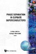 Phase Separation in Cuprate Superconductors - Proceedings of the Workshop