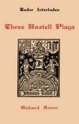 Three Rastell Plays: Four Elements, Calisto and Melebea, Gentleness and Nobility