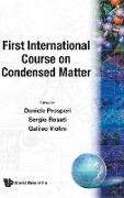 First International Course on Condensed Matter