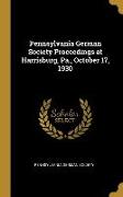 Pennsylvania German Society Proceedings at Harrisburg, Pa., October 17, 1930