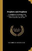 Prophets and Prophecy: A Compilation From Notes of the Lectures Before the Senior Class: Re-edited From the Class of 1882