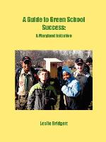 A Guide to Green School Success: A Maryland Initiative