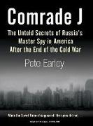 Comrade J: The Untold Secrets of Russia's Master Spy in America After the End of the Cold War