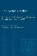 The Politics of Labor: A Critique of American Radical Social Thought by a Canadian Labor Spokesman in 1887