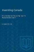 Inventing Canada: Early Victorian Science and the Idea of a Transcontinental Nation