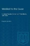 Wedded to the Cause: Ukrainian-Canadian Women and Ethnic Identity 1891-1991