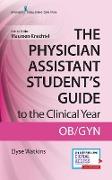 The Physician Assistant Student's Guide to the Clinical Year: OB-GYN