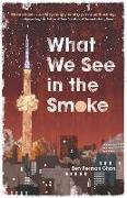 What We See in the Smoke