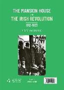 The Mansion House and the Irish Revolution: Teach an Ardmheara Agus Réabhlóid Na Héireann, 1912-1923