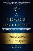 A Glorious High Throne: The Message of Hebrews for Today